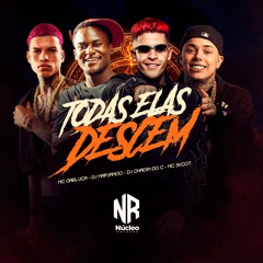 MC GABLUCA , MC SKCOT, DJ MARIANOO - TODAS ELAS DESCEM - DJ CHADIN DO C