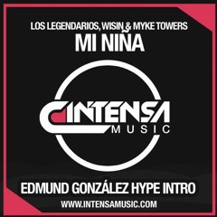 Los Legendarios, Wisin & Myke Towers - Mi Niña (Edmund González Hype Intro 100 BPM)