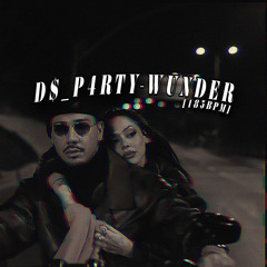 D$_P4rTy - Wunder_185Bpm [AYLIVA, APACHE 207)]