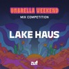 Umbrella Weekend Mix Competition - Lake Haus