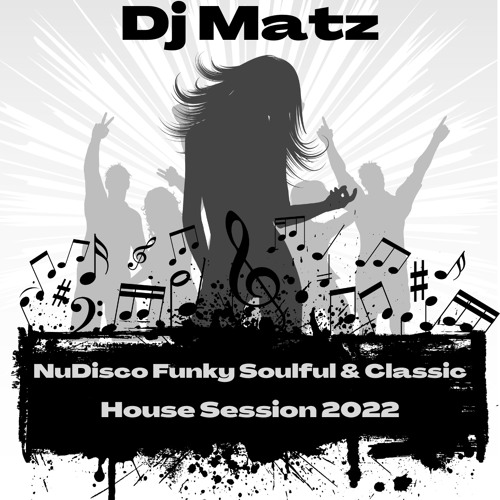 ▶️ Dj Matz |  NuDisco Funky Soulful & Classic House Session  2022