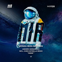MIR120: Andres Hernandez (ES) - Anan (Chris Estrella Remix) [Monza Ibiza Records]
