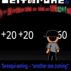 Taresqui-əming, - “another one coming”