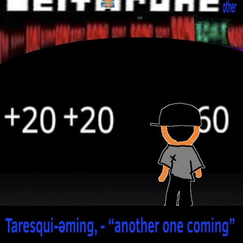Taresqui-əming, - “another one coming”