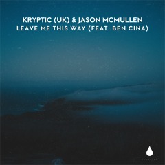 Krytpic (UK) & Jason McMullen - Leave Me This Way (feat. Ben Cina) [Immersed]