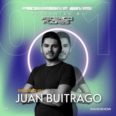 Progressive Waves #051 Guest Mix By Juan Buitrago