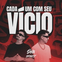 CADA UM COM SEU VÍCIO - RODRIGO DO CN, DJ SAMU ft. DJ BROZZ