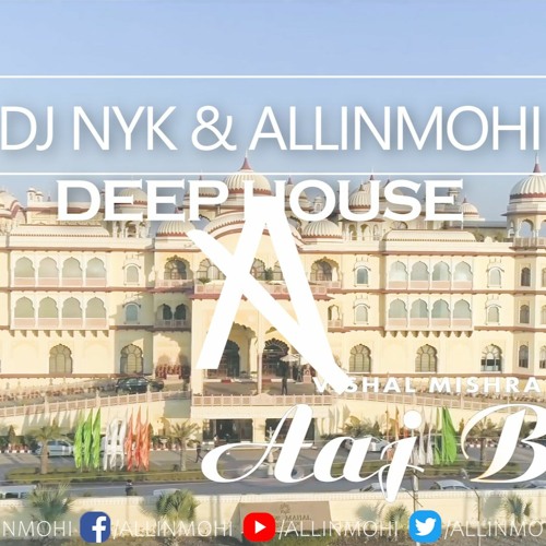 Aaj Bhi - Vishal Mishra Deep House (Allinmohi Remix) #DeepHouse #Vishalmishra