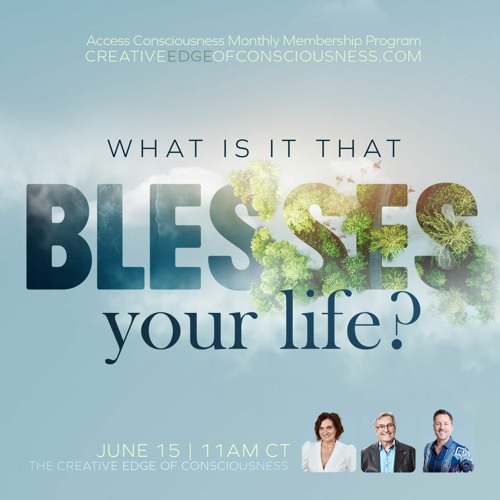 What Is It That Blesses Your Life?