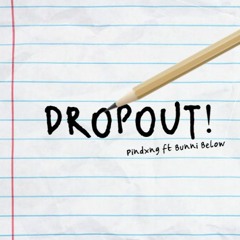 DROPOUT!