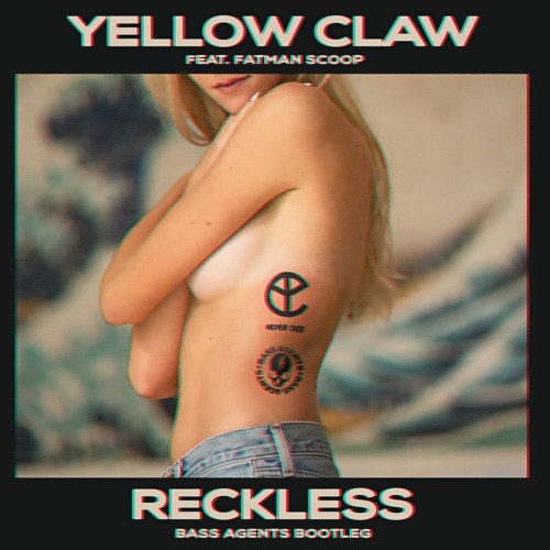 Yellow Claw Ft Fatman Scoop - Reckless (Bass Agents Bootleg)