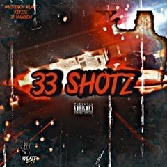 33 Shotz (Ft. Driftwoodpollies & Wasstilian Inc.)