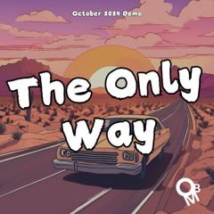 The Only Way (Demo)