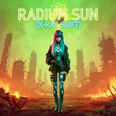 Radium Sun (X-RAY SHIFT)
