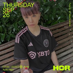 HÖR WEEK 268 - AYAKO MORI -  26 September 2024