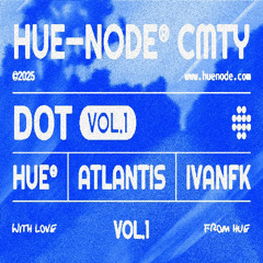 DOT w/ HUE® - ATLANTIS - IVANFK | HUE-NODE® Cmty