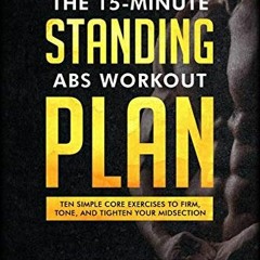 READ KINDLE PDF EBOOK EPUB The 15-Minute Standing Abs Workout Plan: Ten Simple Core E