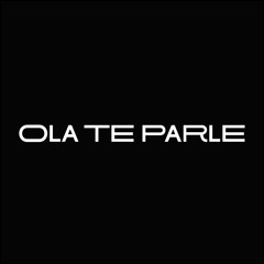 Ola te parle