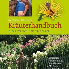 Gertrude Messners Kräuterhandbuch. Altes Wissen neu entdecken | PDFREE