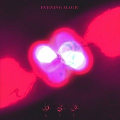 Evening Magic ✤ (Slo-Fi)