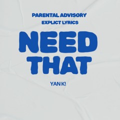 YAN K! - Need That (Prod. David Linhof)