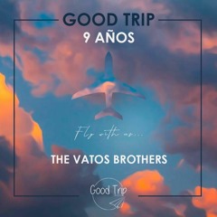 Goodtrip 9° aniversario "The Vato's Brothers"