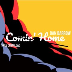Dan Barrow - Comin' Home (Free Download)