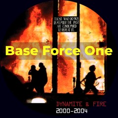 Base Force One: Dynamite & Fire 2000-2004
