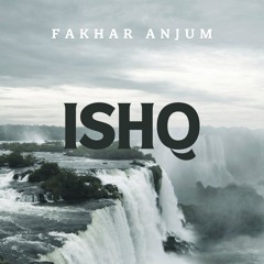 Ishq - Fakhar Anjum | Faheem Abdullah | Rauhan Malik | Cover
