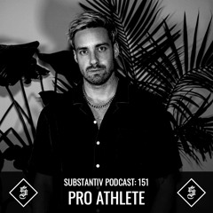 SUBSTANTIV podcast 151 - PRO ATHLETE