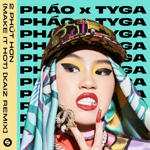 Phao X Tyga – 2 Phút Hơn (Make It Hot) [KAIZ Remix] [OUT NOW]