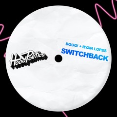 DOUG!, Ryan Lopes - Switchback