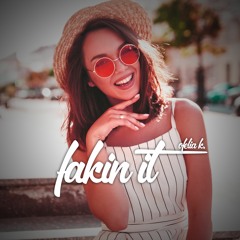 Delphen - Fakin It (ft. Ofelia K)