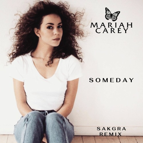 Stream Mariah Carey - Someday (Sakgra Remix) by SAKGRA | Listen