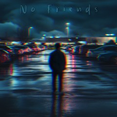 No Friends (prod. Swiftfox)