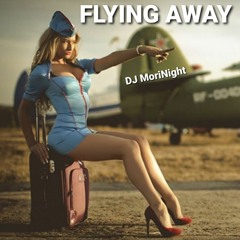 FLYING AWAY ((MoriNight-feat- A. Cadieux))