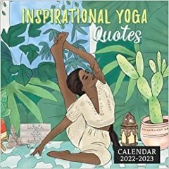 DOWNLOAD ⚡️ eBook Inspirational Yoga Quotes 2022-2023 Calendar: Anti-anxiety Relaxation And Mindfuln