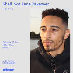 Shall Not Fade Takeover with OTIK - 30 January 2021