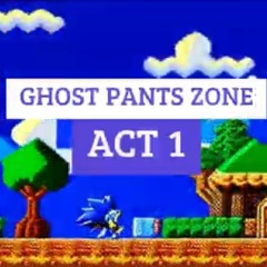 Ghost Pants Zone - Act 1