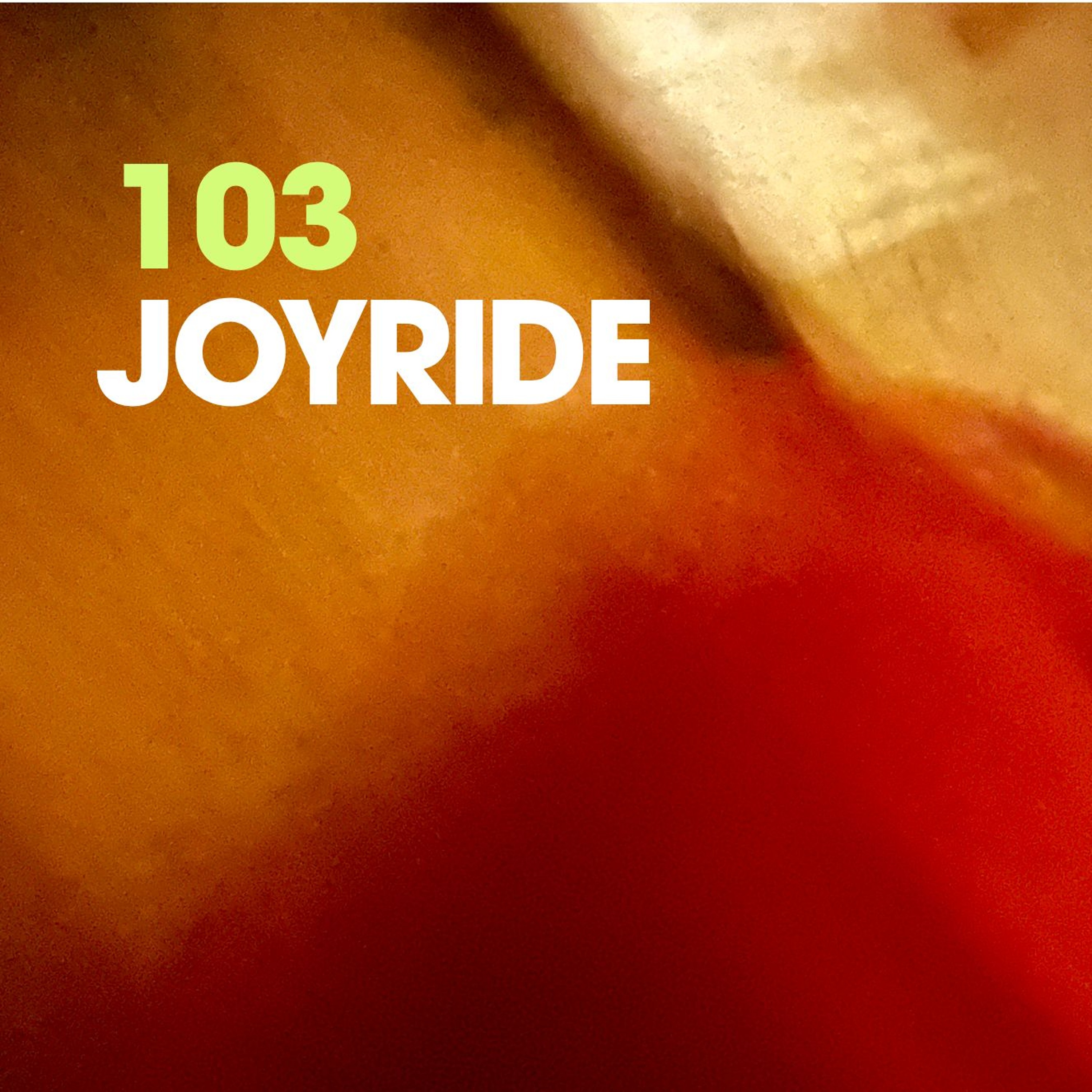 JOY RIDE 103 episode artwork
