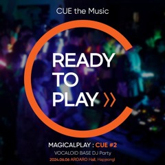 2024.06.06. MagicalPlay CUE#2 Mixset