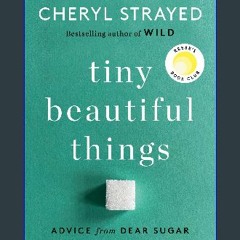 [READ EBOOK]$$ ⚡ Tiny Beautiful Things (10th Anniversary Edition): Advice from Dear Sugar Online