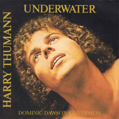 Harry Thumann - Underwater (Dominic Dawson Re-Version)