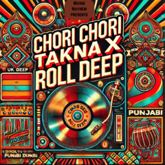 Chori Chori Takna X Roll Deep