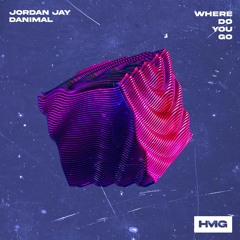 Jordan Jay & Danimal - Where Do You Go