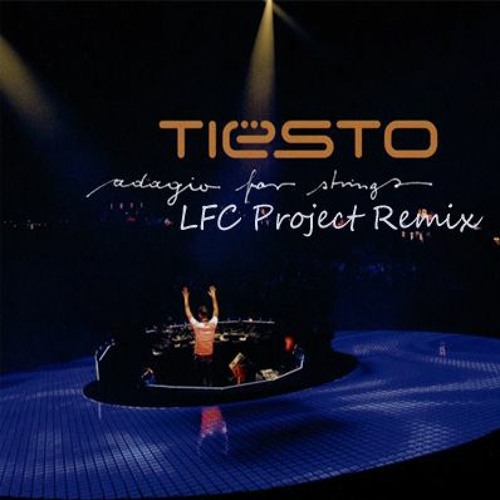 Tiesto - Adagio For Strings ( LFC Project Remix )