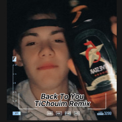 Back To You [TiChouim Remix]