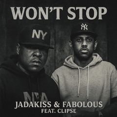 Jadakiss & Fabolous - Won't Stop ft. Pusha T, Malice