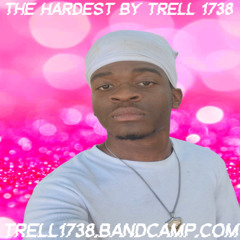 Trell 1738 The Hardest By Trell 1738 💕📈