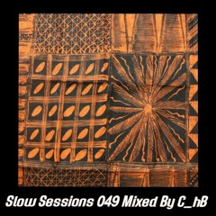 Slow Sessions 049 Mixed By C_hB (ZA)